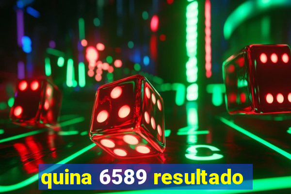 quina 6589 resultado